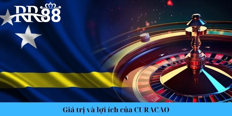 Giá trị và lợi ích của giấy phép Curacao