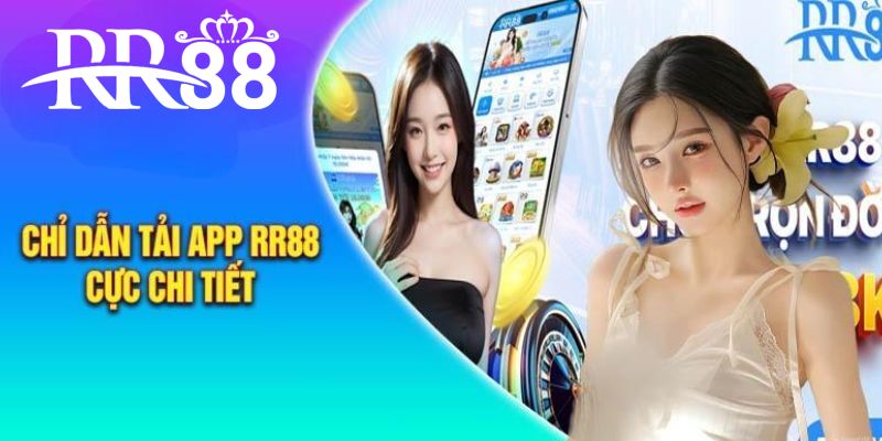 Hướng dẫn cách tải app RR88 nhanh chóng, thuận lợi