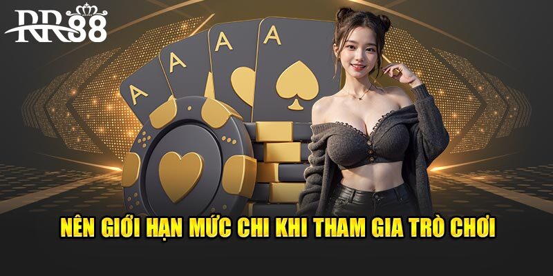 Nên giới hạn mức chi khi tham gia