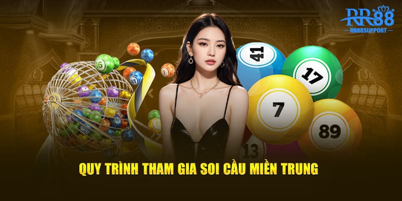 Quy trình tham gia soi cầu miền Trung  